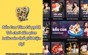 Bầu Cua Tôm Cá 99OK - Trò chơi dân gian bước vào thế giới hiện đại