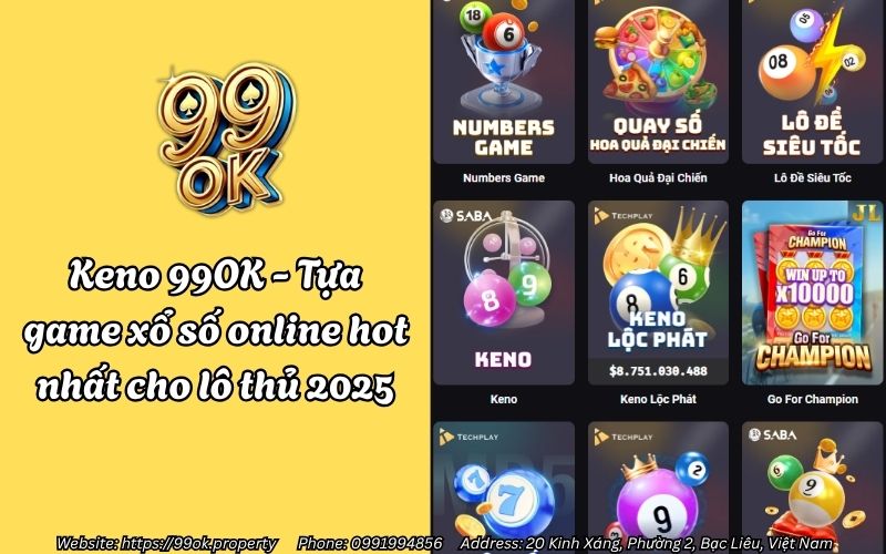 Keno 99OK - Tựa game xổ số online hot nhất cho lô thủ 2026